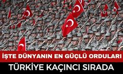 Dünyanın En Güçlü Orduları Açıklandı! Türkiye’nin Sıralaması Dikkat Çekti