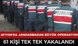 Afyon’da Jandarmadan Büyük Operasyon! Aranan 61 Kişi Tek Tek Yakalandı