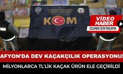 Afyonkarahisar’da Dev Kaçakçılık Operasyonu! Milyonlarca  TL’lik Kaçak Ürün Ele Geçirildi