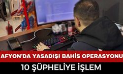 Afyonkarahisar’da Yasadışı Bahis Operasyonu: 10 Şüpheliye İşlem
