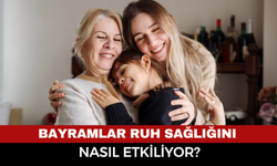 Bayramlar Ruh Sağlığını Nasıl Etkiliyor? Psikolojik Gerçekler Ortaya Çıktı