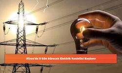 Afyon'da 5 Gün Sürecek Elektrik Kesintisi Başlıyor