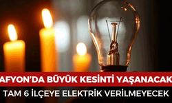 Afyon'da büyük kesinti yaşanacak: Tam 6 ilçeye elektrik verilmeyecek