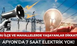 Afyon’da elektrik kesintisi: O ilçe ve mahallelerde 7 saat elektrik olmayacak