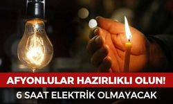 Afyon'da elektrik kesintisi: O mahalleler 6 saat elektriksiz kalacak