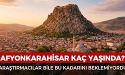 Afyonkarahisar kaç yaşında? Bu şehir sandığınızdan çok daha eski