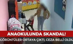 Anaokulunda skandal! Görüntüler ortaya çıktı, öğretmenin cezası belli oldu