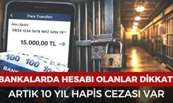 Banka hesabı olanlar dikkat! Masum görünen o hareketin cezası 10 yıl hapis
