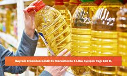 Bayram Erkenden Geldi: Bu Marketlerde 5 Litre Ayçiçek Yağı 100 TL