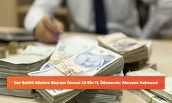 Dar Gelirli Ailelere Bayram Öncesi 10 Bin TL Ödenecek: Almayan Kalmasın