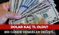 Dolar kaç TL oldu? Bir günde dengeler değişti