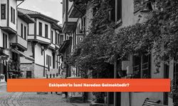 Eskişehir'in İsmi Nereden Gelmektedir?