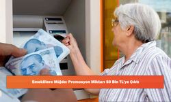 Emeklilere Müjde: Promosyon Miktarı 50 Bin TL'ye Çıktı