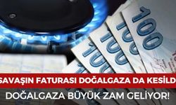 Savaşın faturası bu kez de doğalgaza kesildi: Dev zam yolda!