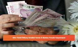 Sıfır Faizli İhtiyaç Kredisi Veren 5 Banka: Fırsatı Kaçırmayın