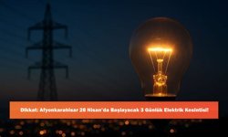 Dikkat: Afyonkarahisar 28 Nisan’da Başlayacak 3 Günlük Elektrik Kesintisi!