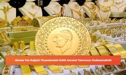 Altında Yön Değişti: Piyasalardaki Kritik Hareket Yatırımcıyı Endişelendirdi!