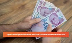 Eğitim Gören Öğrencilere Müjde: Sosyal ve Ekonomik Destek Miktarı Artırıldı!