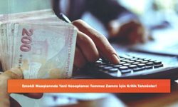 Emekli Maaşlarında Yeni Hesaplama: Temmuz Zammı İçin Kritik Tahminler!