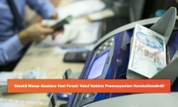 Emekli Maaşı Alanlara Yeni Fırsat: Vakıf Katılım Promosyonları Hareketlendirdi!