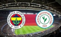 FENERBAHÇE RİZESPOR MAÇI İLK 11'LER: Fenerbahçe Rizespor maçı saat kaçta, ilk 11’ler belli oldu mu?