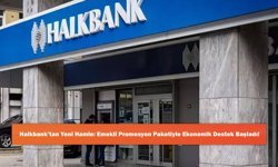 Halkbank’tan Yeni Hamle: Emekli Promosyon Paketiyle Ekonomik Destek Başladı!