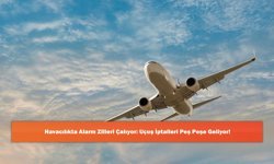 Havacılıkta Alarm Zilleri Çalıyor: Uçuş İptalleri Peş Peşe Geliyor!