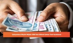 Çalışanlara Büyük Müjde: SGK’dan Dikkat Çeken Yeni Açıklama!