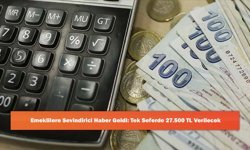 Emeklilere Sevindirici Haber Geldi: Tek Seferde 27.500 TL Verilecek