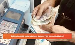 Bağ-Kur Emeklilik Şartlarında Sıcak Gelişme: 7200 Gün İndirimi Geliyor!