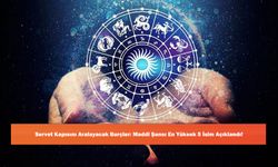 Servet Kapısını Aralayacak Burçlar: Maddi Şansı En Yüksek 5 İsim Açıklandı!