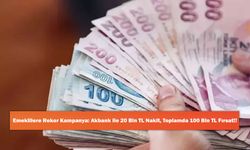 Emeklilere Rekor Kampanya: Akbank ile 20 Bin TL Nakit, Toplamda 100 Bin TL Fırsat!!