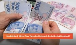 Son Dakika: 2 Milyon TL’ye Varan Geri Ödemesiz Devlet Desteği Açıklandı!