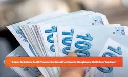 Resmi Açıklama Geldi: Temmuzda Emekli ve Memur Maaşlarına Ciddi Zam Yapılıyor!