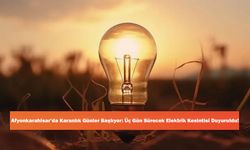 Afyonkarahisar’da Karanlık Günler Başlıyor: Üç Gün Sürecek Elektrik Kesintisi Duyuruldu!