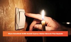 Afyon Genelinde Kritik Kesinti Uyarısı: Günler Sürecek Plan Başladı!