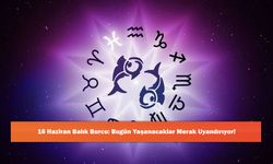 16 Haziran Balık Burcu: Bugün Yaşanacaklar Merak Uyandırıyor!