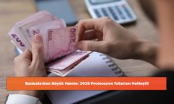 Bankalardan Büyük Hamle: 2026 Promosyon Tutarları Netleşti!