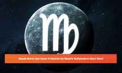 Başak Burcu İçin Uyarı: 6 Haziran’da Sürpriz Gelişmelere Hazır Olun!