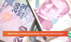 Müjdeli Gelişme Açıklandı: Emekli Maaşları Temmuz’da 23 Bin TL’yi Aşıyor!
