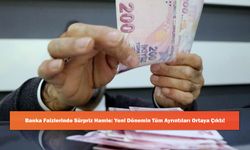 Banka Faizlerinde Sürpriz Hamle: Yeni Dönemin Tüm Ayrıntıları Ortaya Çıktı!