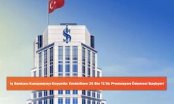 İş Bankası Kampanyayı Duyurdu: Emeklilere 25 Bin TL’lik Promosyon Ödemesi Başlıyor!