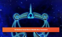 23 Haziran Terazi Burcu Günlük Burç Yorumları!