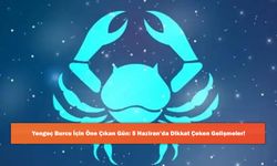 Yengeç Burcu İçin Öne Çıkan Gün: 5 Haziran’da Dikkat Çeken Gelişmeler!
