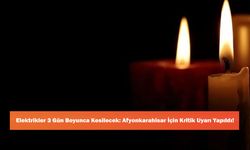 Elektrikler 3 Gün Boyunca Kesilecek: Afyonkarahisar İçin Kritik Uyarı Yapıldı!