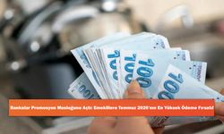 Bankalar Promosyon Musluğunu Açtı: Emeklilere Temmuz 2026'nın En Yüksek Ödeme Fırsatı!