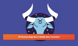 30 Temmuz Boğa Burcu Günlük Burç Yorumları!