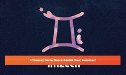 9 Temmuz İkizler Burcu Günlük Burç Yorumları!