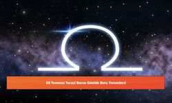 25 Temmuz Terazi Burcu Günlük Burç Yorumları!