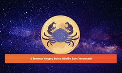 2 Temmuz Yengeç Burcu Günlük Burç Yorumları!